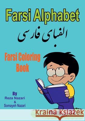 Farsi Coloring Book: Farsi Alphabet Reza Nazari Somayeh Nazari 9781545546239 Createspace Independent Publishing Platform