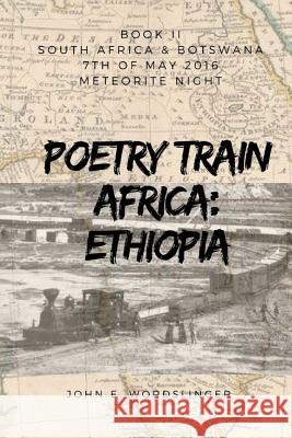 Poetry Train Africa: Ethiopia 2: BOOK 2 South Africa & Botswana Wordslinger, John E. 9781545547151 Createspace Independent Publishing Platform