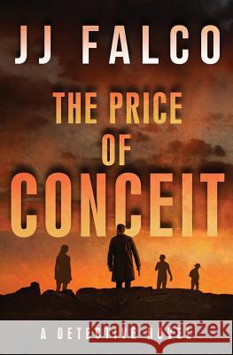The Price of Conceit Jj Falco 9781545547625 Createspace Independent Publishing Platform