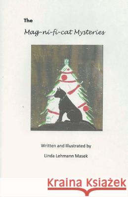 The Mag-ni-fi-cat Mysteries Linda Lehmann Masek 9781545548127 Createspace Independent Publishing Platform