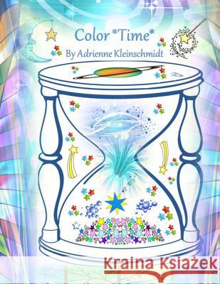 Color Time! Adrienne Kleinschmidt 9781545551219