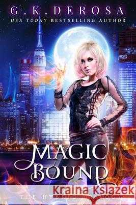 Magic Bound G. K. DeRosa 9781545552339 Createspace Independent Publishing Platform