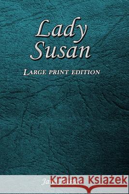 Lady Susan: Large Print Edition Jane Austen 9781545552469 Createspace Independent Publishing Platform