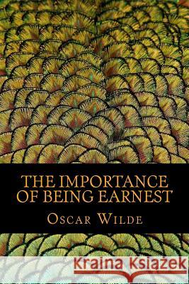 The Importance of Being Earnest Oscar Wilde 9781545552551 Createspace Independent Publishing Platform
