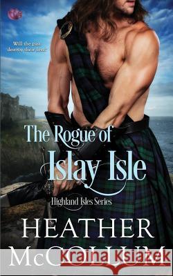 The Rogue of Islay Isle Heather McCollum 9781545553466 Createspace Independent Publishing Platform