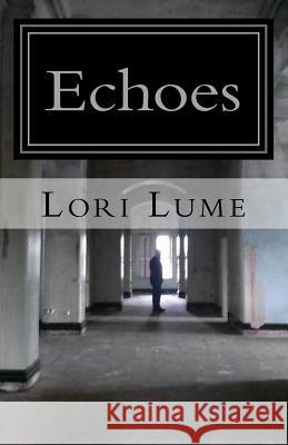 Echoes Lori Lume 9781545553534 Createspace Independent Publishing Platform