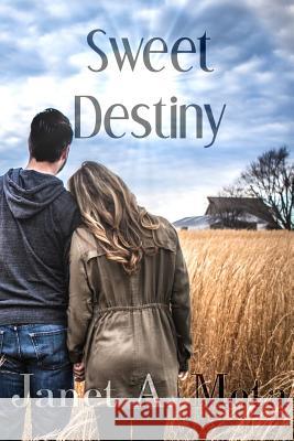 Sweet Destiny Janet A. Mota Nick Shoemaker 9781545553770 Createspace Independent Publishing Platform