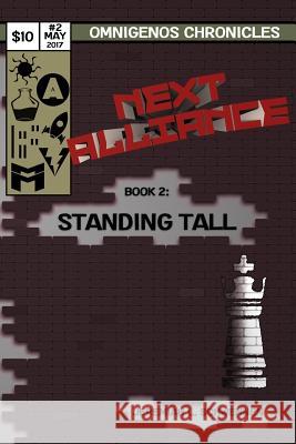 Next Alliance Book 2: Standing Tall Jeremiah L. Schwennen 9781545556122 Createspace Independent Publishing Platform