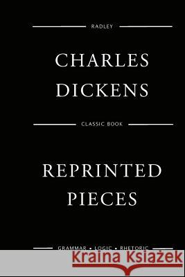 Reprinted Pieces MR Charles Dickens 9781545557129 Createspace Independent Publishing Platform