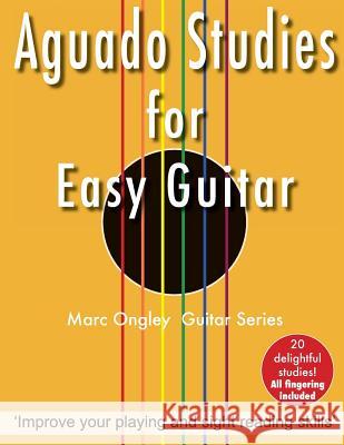 Aguado Studies for Easy Guitar Mr Marc Lachlan Ongley Mr Marc Lachlan Ongley Mr Marc Lachlan Ongley 9781545558003 Createspace Independent Publishing Platform