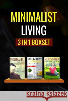 Minimalist Living: : 3 Manuscripts - Minimalist Living, Minimalist, Mindfulness Ruddy, Simon 9781545561775 Createspace Independent Publishing Platform