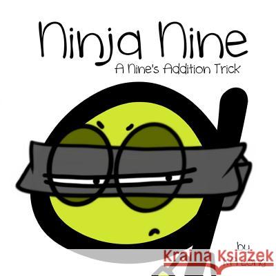 Ninja Nine: A Nine's Addition Trick K. a. Long 9781545563328 Createspace Independent Publishing Platform