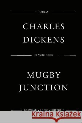 Mugby Junction Mr Charles Dickens 9781545563496 Createspace Independent Publishing Platform