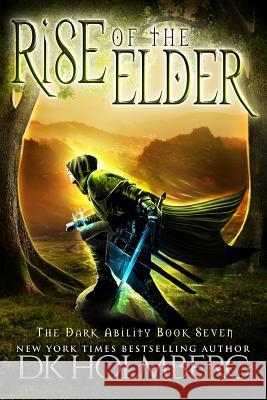 Rise of the Elder D. K. Holmberg 9781545565261 Createspace Independent Publishing Platform