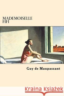 Mademoiselle Fifi (French Edition) Guy de Maupassant 9781545565469