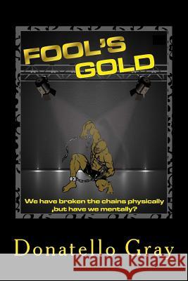 Fool's Gold Donatello Gray 9781545566015 Createspace Independent Publishing Platform