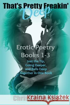 That's Pretty Freakin' Deep: A Collection of Erotic Poetry Chris Genovese 9781545567869