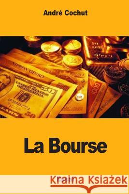 La Bourse Andre Cochut 9781545570876 Createspace Independent Publishing Platform