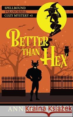 Better Than Hex Annabel Chase 9781545570999