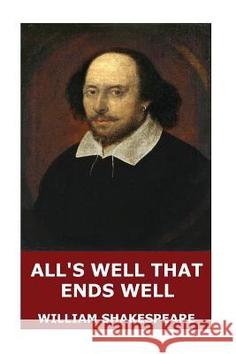 All's Well That Ends Well William Shakespeare 9781545571057 Createspace Independent Publishing Platform