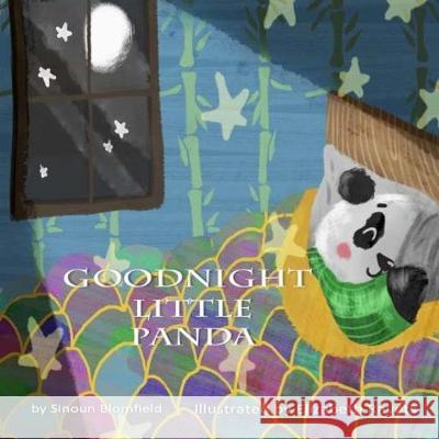 Goodnight Little Panda: Little Panda Book 1 Elizabeth Ravets Sinoun Blomfield 9781545573877 Createspace Independent Publishing Platform