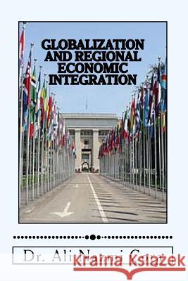 Globalization and Regional Economic Integration Dr Ali Nazmi Cora 9781545574218