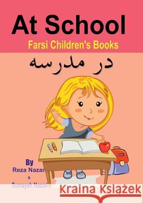 Farsi Children's Books: At School Reza Nazari Somayeh Nazari 9781545575567 Createspace Independent Publishing Platform