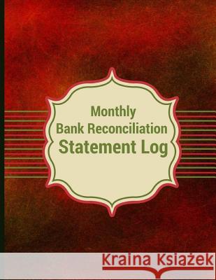 Monthly Bank Reconciliation Statement Log Elizabeth S. R. M. Cole 9781545575659 Createspace Independent Publishing Platform