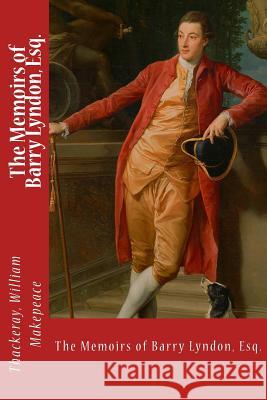The Memoirs of Barry Lyndon, Esq. Thackeray Willia Sir Angels 9781545576588 Createspace Independent Publishing Platform