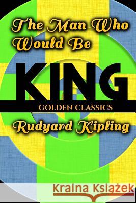 The Man Who Would Be King Rudyard Kipling Success Oceo 9781545576861