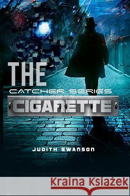 The Catcher Series: Cigarette Judith Swanson 9781545577585 Createspace Independent Publishing Platform