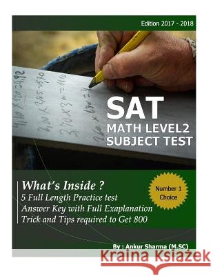 SAT Math Level 2: SAT Mathematics Level 2 Subject Test (5 Complete Test ) MR Ankur Sharma 9781545577721