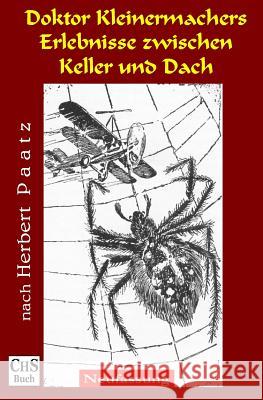 Doktor Kleinermachers Erlebnisse zwischen Keller und Dach Paatz, Herbert 9781545578513 Createspace Independent Publishing Platform