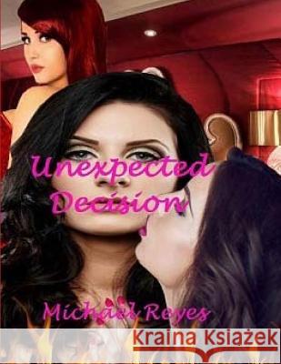 Unexpected Decision Michael Reyes 9781545579664 Createspace Independent Publishing Platform