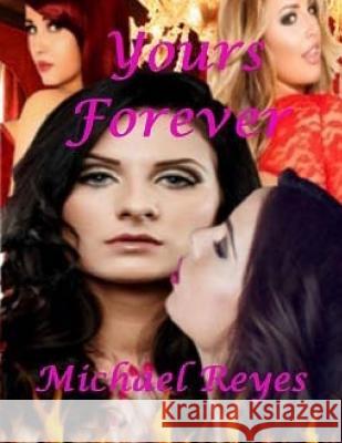 Yours Forever Michael Reyes 9781545580585 Createspace Independent Publishing Platform