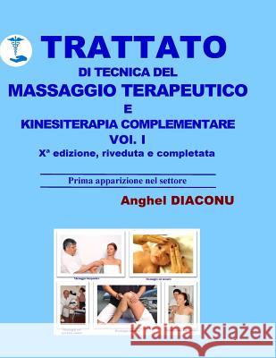 Trattato di tecnica del massaggio terapeutico e kinesiterapia complementare - I Diaconu, Anghel 9781545581841
