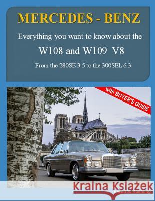 MERCEDES-BENZ, The 1960s, W108 and W109 V8: From the 280SE 3.5 to the 300SEL 6.3 Bernd S Koehling 9781545583517 Createspace Independent Publishing Platform