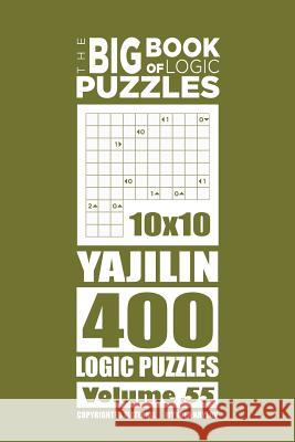 The Big Book of Logic Puzzles - Yajilin 400 Logic (Volume 55) Mykola Krylov 9781545585344