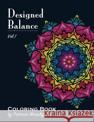 Designed Balance: Coloring Book Patricia Murphy 9781545586334 Createspace Independent Publishing Platform
