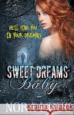 Sweet Dreams, Baby MS Nora Leduc Patti Roberts Bev Rosenbaum 9781545587348