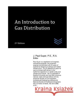An Introduction to Gas Distribution J. Paul Guyer 9781545588048
