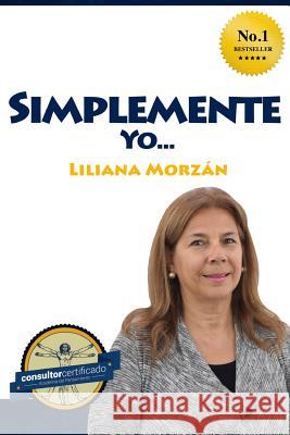 Simplemente Yo Liliana Morza 9781545588055