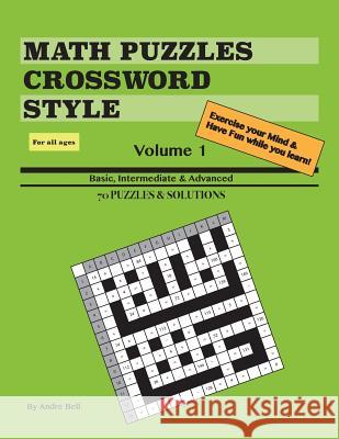 Math Puzzles Crossword Style Vol 1 Andre Bell 9781545588222 Createspace Independent Publishing Platform