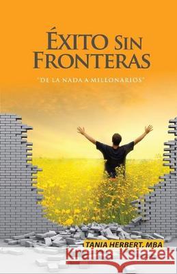 Exito sin Fronteras: De la Nada a Millonarios Tania Herber 9781545588543