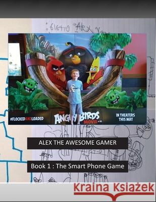 Book 1: The Smart Phone Game Philip Vago Alexander Anthony Vago Philip Vago 9781545589243 Createspace Independent Publishing Platform