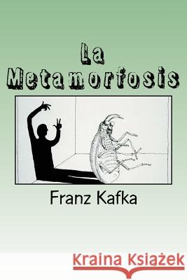 La Metamorfosis (Spanish) Edition Franz Kafka 9781545589670 Createspace Independent Publishing Platform