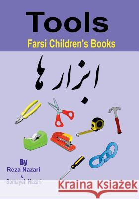 Farsi Children's Books: Tools Reza Nazari Somayeh Nazari 9781545590478 Createspace Independent Publishing Platform