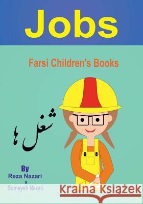 Farsi Children's Books: Jobs Reza Nazari Somayeh Nazari 9781545591499 Createspace Independent Publishing Platform