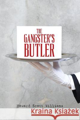The Gangster's Butler Howard Scott Williams 9781545591734 Createspace Independent Publishing Platform