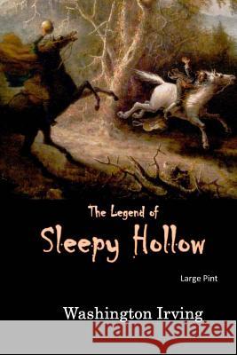 The Legend of Sleepy Hollow: Large Print Washington Irving 9781545592427